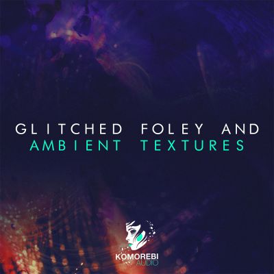 Glitched Foley And Ambient Textures: Cinematic FX
