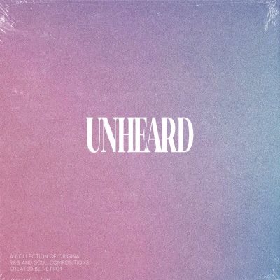 Unheard: Experimental RnB + Soul